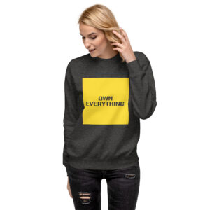 Unisex Premium Sweatshirt - OWN EVERYTHING