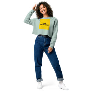 Crop Sweatshirt - OWN EVERYTHING